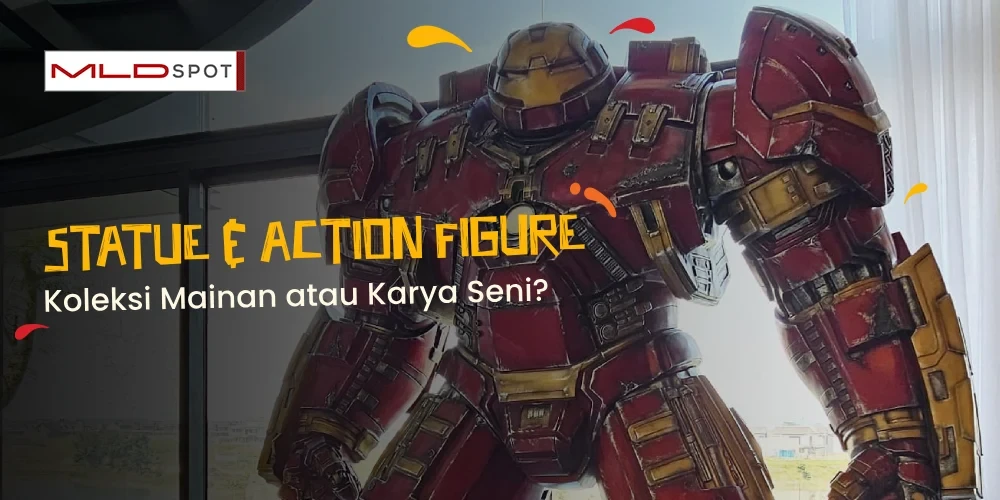 Koleksi Action Figure dan Statue: Mainan atau Karya Seni?